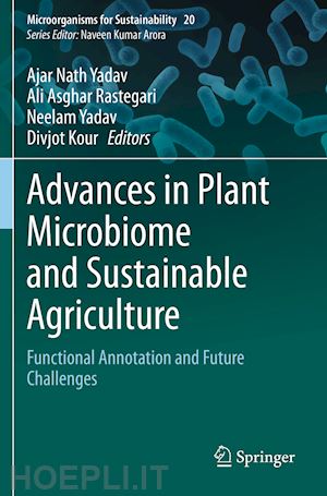 yadav ajar nath (curatore); rastegari ali asghar (curatore); yadav neelam (curatore); kour divjot (curatore) - advances in plant microbiome and sustainable agriculture