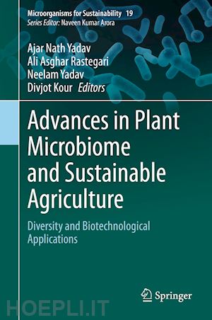 yadav ajar nath (curatore); rastegari ali asghar (curatore); yadav neelam (curatore); kour divjot (curatore) - advances in plant microbiome and sustainable agriculture