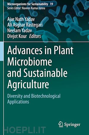 yadav ajar nath (curatore); rastegari ali asghar (curatore); yadav neelam (curatore); kour divjot (curatore) - advances in plant microbiome and sustainable agriculture