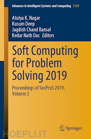 nagar atulya k. (curatore); deep kusum (curatore); bansal jagdish chand (curatore); das kedar nath (curatore) - soft computing for problem solving 2019