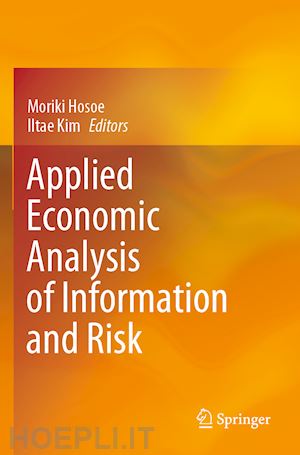 hosoe moriki (curatore); kim iltae (curatore) - applied economic analysis of information and risk