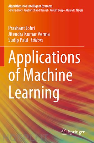 johri prashant (curatore); verma jitendra kumar (curatore); paul sudip (curatore) - applications of machine learning