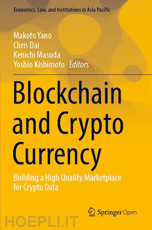 yano makoto (curatore); dai chris (curatore); masuda kenichi (curatore); kishimoto yoshio (curatore) - blockchain and crypto currency