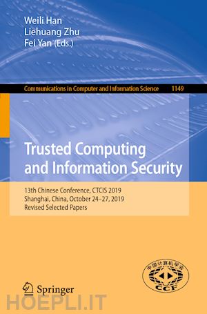 han weili (curatore); zhu liehuang (curatore); yan fei (curatore) - trusted computing and information security