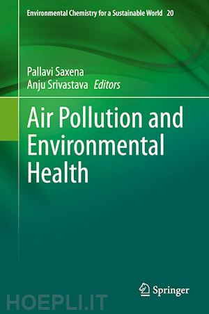 saxena pallavi (curatore); srivastava anju (curatore) - air pollution and environmental health