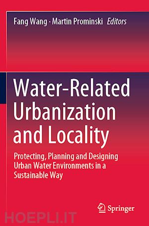 wang fang (curatore); prominski martin (curatore) - water-related urbanization and locality