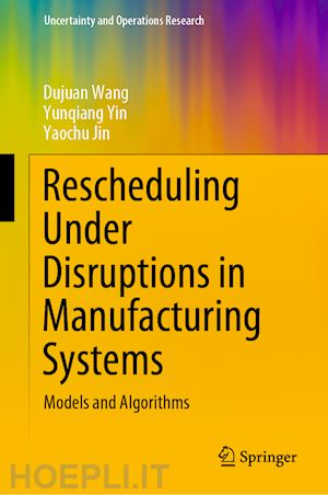 wang dujuan; yin yunqiang; jin yaochu - rescheduling under disruptions in manufacturing systems