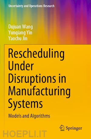 wang dujuan; yin yunqiang; jin yaochu - rescheduling under disruptions in manufacturing systems