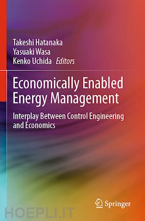 hatanaka takeshi (curatore); wasa yasuaki (curatore); uchida kenko (curatore) - economically enabled energy management