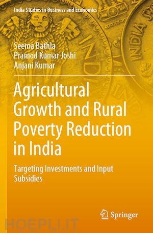 bathla seema; joshi pramod kumar; kumar anjani - agricultural growth and rural poverty reduction in india