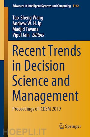 wang tao-sheng (curatore); ip andrew w. h. (curatore); tavana madjid (curatore); jain vipul (curatore) - recent trends in decision science and management