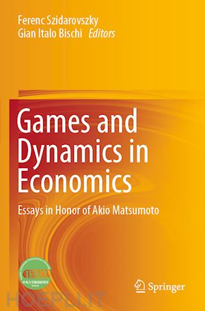 szidarovszky ferenc (curatore); bischi gian italo (curatore) - games and dynamics in economics