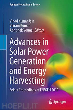 jain vinod kumar (curatore); kumar vikram (curatore); verma abhishek (curatore) - advances in solar power generation and energy harvesting