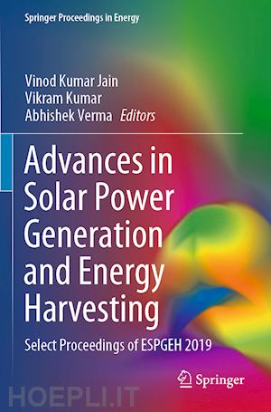 jain vinod kumar (curatore); kumar vikram (curatore); verma abhishek (curatore) - advances in solar power generation and energy harvesting