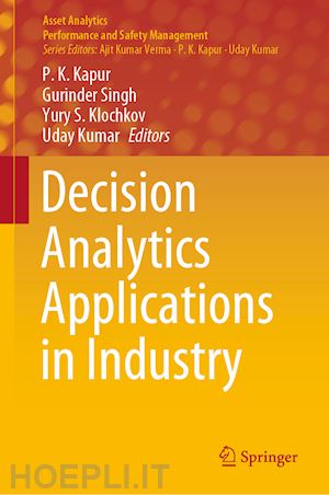 kapur p. k. (curatore); singh gurinder (curatore); klochkov yury s. (curatore); kumar uday (curatore) - decision analytics applications in industry