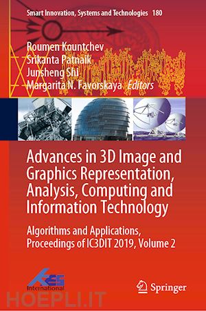 kountchev roumen (curatore); patnaik srikanta (curatore); shi junsheng (curatore); favorskaya margarita n. (curatore) - advances in 3d image and graphics representation, analysis, computing and information technology