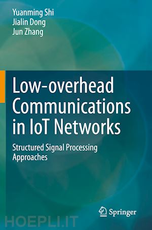 shi yuanming; dong jialin; zhang jun - low-overhead communications in iot networks