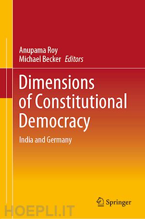 roy anupama (curatore); becker michael (curatore) - dimensions of constitutional democracy