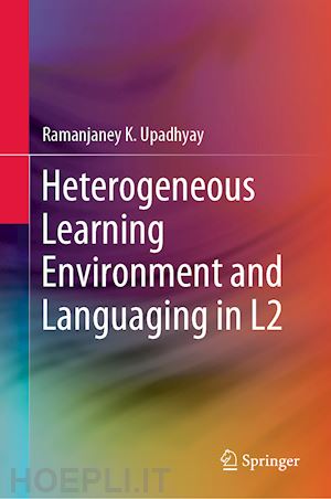 upadhyay ramanjaney k. - heterogeneous learning environment and languaging in l2