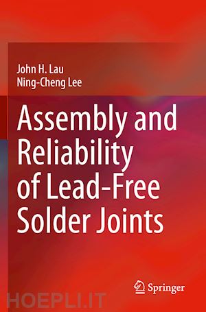 lau john h.; lee ning-cheng - assembly and reliability of lead-free solder joints