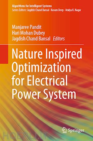 pandit manjaree (curatore); dubey hari mohan (curatore); bansal jagdish chand (curatore) - nature inspired optimization for electrical power system