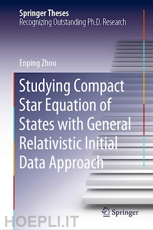 zhou enping - studying compact star equation of states with general relativistic initial data approach