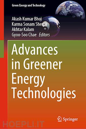 bhoi akash kumar (curatore); sherpa karma sonam (curatore); kalam akhtar (curatore); chae gyoo-soo (curatore) - advances in greener energy technologies