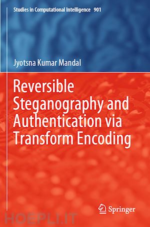 mandal jyotsna kumar - reversible steganography and authentication via transform encoding