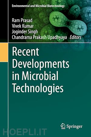 prasad ram (curatore); kumar vivek (curatore); singh joginder (curatore); upadhyaya chandrama prakash (curatore) - recent developments in microbial technologies