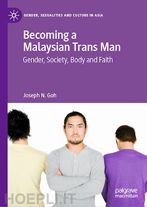 goh joseph n. - becoming a malaysian trans man