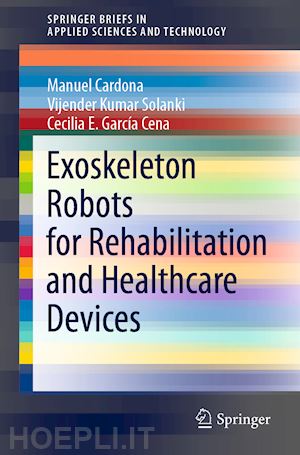 cardona manuel; solanki vijender kumar; garcía cena cecilia e. - exoskeleton robots for rehabilitation and healthcare devices