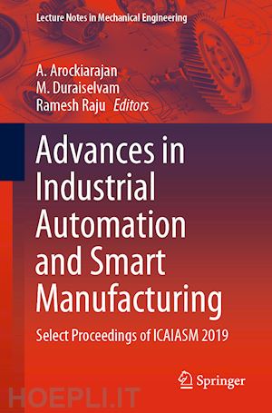 arockiarajan a. (curatore); duraiselvam m. (curatore); raju ramesh (curatore) - advances in industrial automation and smart manufacturing