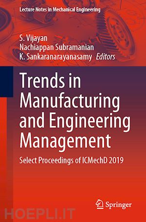 vijayan s. (curatore); subramanian nachiappan (curatore); sankaranarayanasamy k. (curatore) - trends in manufacturing and engineering management