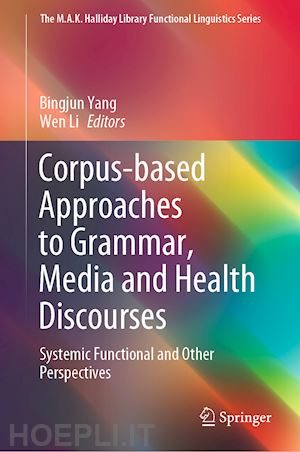 yang bingjun (curatore); li wen (curatore) - corpus-based approaches to grammar, media and health discourses