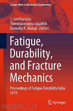 seetharamu s. (curatore); jagadish thimmarayappa (curatore); malagi ravindra (curatore) - fatigue, durability, and fracture mechanics