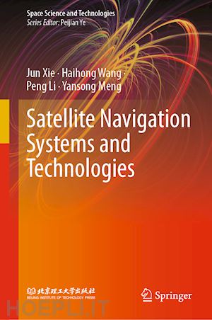 xie jun; wang haihong; li peng; meng yansong - satellite navigation systems and technologies