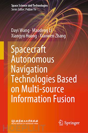 wang dayi; li maodeng; huang xiangyu; zhang xiaowen - spacecraft autonomous navigation technologies based on multi-source information fusion