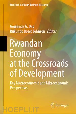 das gouranga g. (curatore); johnson rukundo bosco (curatore) - rwandan economy at the crossroads of development