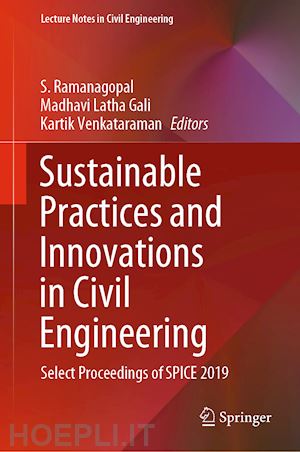 ramanagopal s. (curatore); gali madhavi latha (curatore); venkataraman kartik (curatore) - sustainable practices and innovations in civil engineering