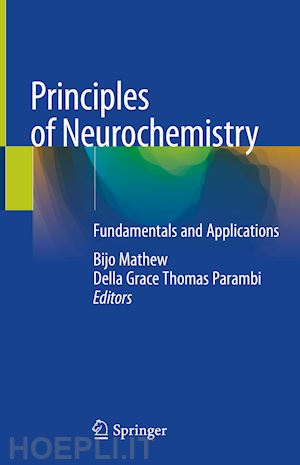 mathew bijo (curatore); thomas parambi della grace (curatore) - principles of neurochemistry
