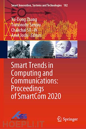 zhang yu-dong (curatore); senjyu tomonoby (curatore); so–in chakchai (curatore); joshi amit (curatore) - smart trends in computing and communications: proceedings of smartcom 2020