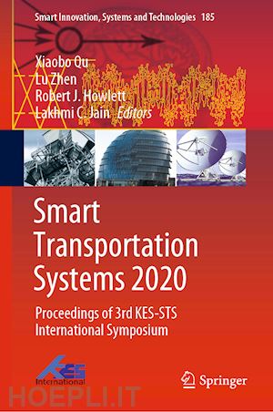 qu xiaobo (curatore); zhen lu (curatore); howlett robert j. (curatore); jain lakhmi c. (curatore) - smart transportation systems 2020