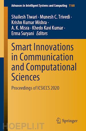 tiwari shailesh (curatore); trivedi munesh c. (curatore); mishra krishn kumar (curatore); misra a.k. (curatore); kumar khedo kavi (curatore); suryani erma (curatore) - smart innovations in communication and computational sciences