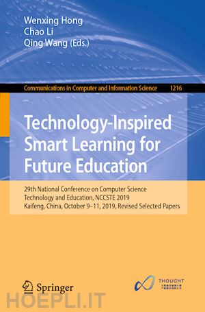 hong wenxing (curatore); li chao (curatore); wang qing (curatore) - technology-inspired smart learning for future education