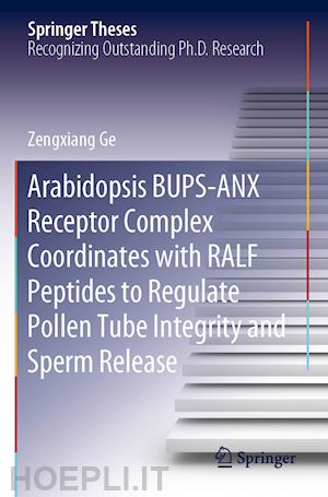 ge zengxiang - arabidopsis bups-anx receptor complex coordinates with ralf peptides to regulate pollen tube integrity and sperm release