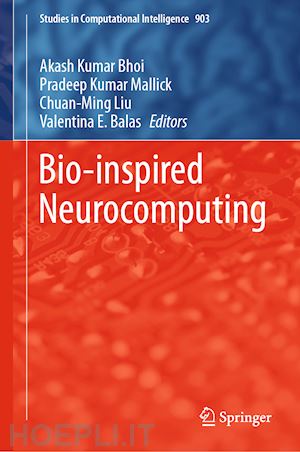 bhoi akash kumar (curatore); mallick pradeep kumar (curatore); liu chuan-ming (curatore); balas valentina e. (curatore) - bio-inspired neurocomputing