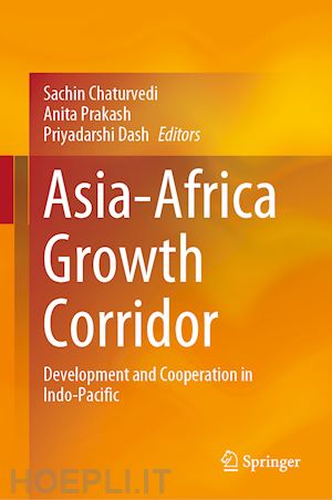 chaturvedi sachin (curatore); prakash anita (curatore); dash priyadarshi (curatore) - asia-africa growth corridor