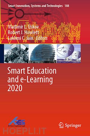 uskov vladimir l. (curatore); howlett robert j. (curatore); jain lakhmi c. (curatore) - smart education and e-learning 2020