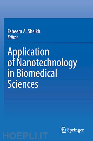 sheikh faheem a. (curatore) - application of nanotechnology in biomedical sciences