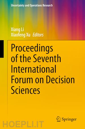 li xiang (curatore); xu xiaofeng (curatore) - proceedings of the seventh international forum on decision sciences